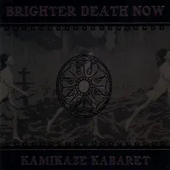 Kamikaze Kabaret by Brighter Death Now album reviews, ratings, credits