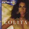 Serie Estelar: Lolita - Amor, Amor album lyrics, reviews, download