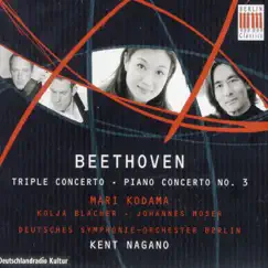 Beethoven: Triple Concerto & Piano Concerto No. 3 by Kent Nagano, Deutsches Sinfonie-Orchester Berlin & Mari Kodama album reviews, ratings, credits