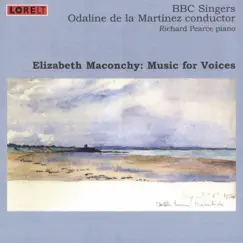 Elizabeth Maconchy: Music for Voices by BBC Singers & Odaline de la Martinez album reviews, ratings, credits