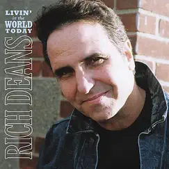 Livin' In the World Today by Rich Deans album reviews, ratings, credits