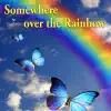 Somewhere over the Rainbow - Single album lyrics, reviews, download