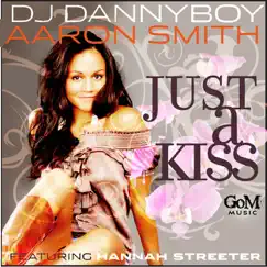 Just a Kiss (feat. Hannah Streeter) [Dj Dannyboy & Aaron Smith's Original Mix] Song Lyrics