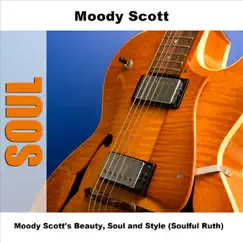 Moody Scott's Beauty, Soul and Style (Soulful Ruth) - EP by Moody Scott album reviews, ratings, credits