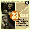 The Masters of Jazz: 33 Best of Gerry Mulligan & Charlie Christian album lyrics, reviews, download