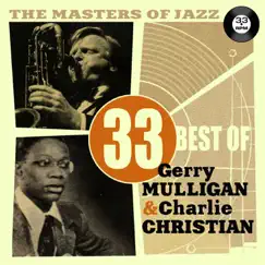 The Masters of Jazz: 33 Best of Gerry Mulligan & Charlie Christian by Gerry Mulligan & Charlie Christian album reviews, ratings, credits