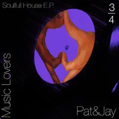Music Lovers 3/4: Soulfull House - EP by Pat & Jay album reviews, ratings, credits