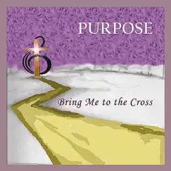 Bring Me to the Cross by Purpose album reviews, ratings, credits