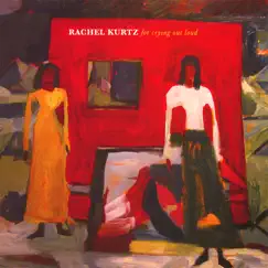 For Crying Out Loud by Rachel Kurtz album reviews, ratings, credits