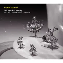 The Spirit of Beauty - Van Cleef & Arpels Exhibition Soundtracks by Yoshio Machida album reviews, ratings, credits