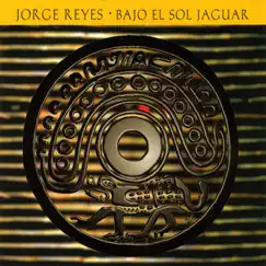 Bajo el Sol Jaguar by Jorge Reyes album reviews, ratings, credits