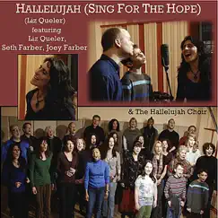 Hallelujah (Sing for the Hope) [feat. Seth Farber & Joey Farber] - Single by Liz Queler album reviews, ratings, credits