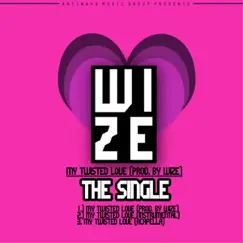 My Twisted Love - Single by Wize album reviews, ratings, credits
