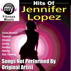 Hits of Jennifer Lopez (Non-Stop Mix for Treadmill, Stair Climber, Elliptical, Cycling, Walking, Exercise) by My Fitness Music album reviews, ratings, credits