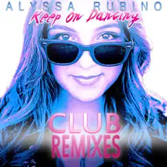 Alyssa Rubino Keep On Dancing Club Remixes by Alyssa Rubino album reviews, ratings, credits