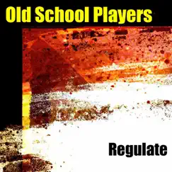 Regulate - Single by Old School Players album reviews, ratings, credits