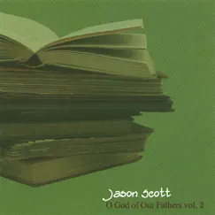 O God of Our Fathers- Vol. 2 by Jason Scott album reviews, ratings, credits