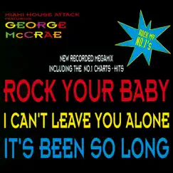 Rock My No. 1's: I Can't Leave You Alone / It's Been So Long / Rock Your Baby (Club Mix) Song Lyrics
