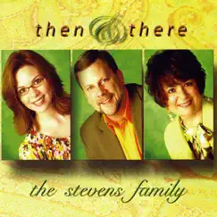 Then & There by The Stevens Family album reviews, ratings, credits