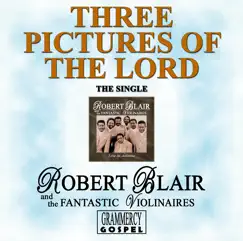 Three Pictures of the Lord - Single by Robert Blair & The Fantastic Violinaires album reviews, ratings, credits
