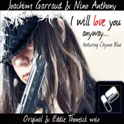 I Will Love You Anyway by Joachim Garraud & Nino Anthony album reviews, ratings, credits