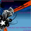 Gone But Not Forgotten (feat. Alex & Chris) - Single album lyrics, reviews, download