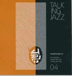 Talking Jazz Volume 04 Saxophone 01 by Ben Sidran, Phil Woods, Sonny Rollins & Jackie McLean album reviews, ratings, credits