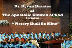 Victory Shall Be Mine by Apostolic Church of God & Pastor Byron T. Brazier album reviews, ratings, credits