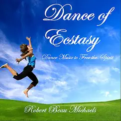 Dance of Ecstasy: Dance Music to Free the Spirit by Robert Beau Michaels album reviews, ratings, credits