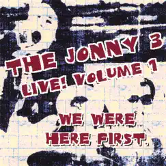 We Were Here First!, Vol. 1 (Live) by The Jonny 3 album reviews, ratings, credits