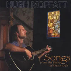 Songs from the Back of the Church by Hugh Moffatt album reviews, ratings, credits