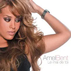 Le mal de toi - Single by Amel Bent album reviews, ratings, credits