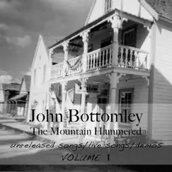 The Mountain Hammered, Vol. 1-unreleased Songs, Live Songs,demos,1990-2009 by John Bottomley album reviews, ratings, credits