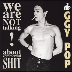 We Are Not Talking About Commercial Shit! (Live 1979-1985) by Iggy Pop album reviews, ratings, credits