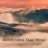 Mountains Take Wing album lyrics, reviews, download