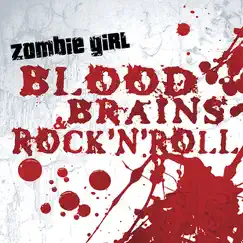 Blood, Brains & Rock 'N' Roll by Zombie Girl album reviews, ratings, credits