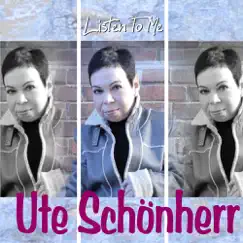 Listen to Me - Single by Ute Schönherr album reviews, ratings, credits