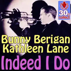 Indeed I do (Digitally Remastered) - Single by Bunny Berigan & Kathleen Lane album reviews, ratings, credits