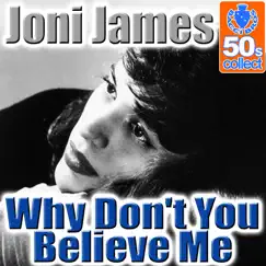 Why Don't You Believe Me (Digitally Remastered) - Single by Joni James album reviews, ratings, credits