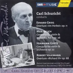 Grieg: In Autumn - Bruch: Violin Concerto No. 1 - Goetz: Violin Concerto (1952 - 1953 - 1954 - 1960) by Carl Schuricht, Stuttgart Radio Symphony Orchestra, Hansheinz Schneeberger & Roman Schimmer album reviews, ratings, credits