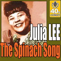 The Spinach Song (Digitally Remastered) - Single by Julia Lee album reviews, ratings, credits