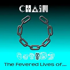 The Fevered Lives Of... by Chain album reviews, ratings, credits