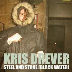 Steel and Stone (Black Water) - Single by Kris Drever album reviews, ratings, credits
