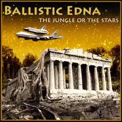 The Jungle or the Stars by Ballistic Edna album reviews, ratings, credits