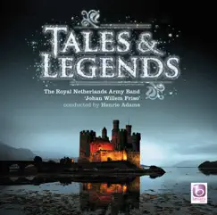Tales & Legends by The Royal Netherlands Army Band 'Johan Willem Friso' & Henrie Adams album reviews, ratings, credits