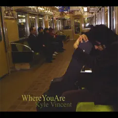 Where You Are by Kyle Vincent album reviews, ratings, credits