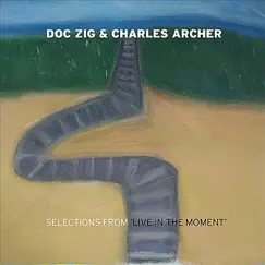 Selections From 'Live In the Moment' by Doc Zig & Charles Archer album reviews, ratings, credits