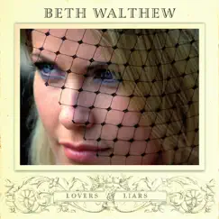 Lovers & Liars by Beth Walthew album reviews, ratings, credits