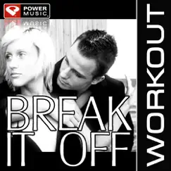 Break It Off (Workout Remixes) - EP by Power Music Workout album reviews, ratings, credits