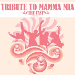 Tribute to Mamma Mia - EP by The Cast album reviews, ratings, credits